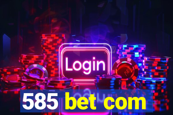 585 bet com